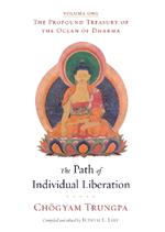 The Path of Individual Liberation: The Profound Treasury of the Ocean of Dharma, Volume One