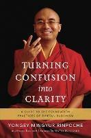 Turning Confusion into Clarity: A Guide to the Foundation Practices of Tibetan Buddhism