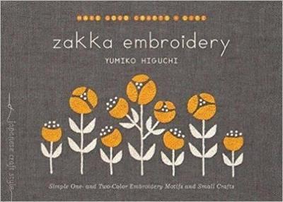 Zakka Embroidery: Simple One- and Two-Color Embroidery Motifs and Small Crafts - Yumiko Higuchi - cover