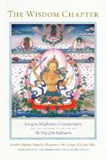 The Wisdom Chapter: Jamgoen Mipham's Commentary on the Ninth Chapter of The Way of the Bodhisattva