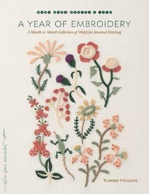 A Year of Embroidery: A Month-to-Month Collection of Motifs for Seasonal Stitching - Yumiko Higuchi - cover