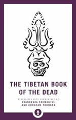 The Tibetan Book of the Dead: The Great Liberation through Hearing in the Bardo