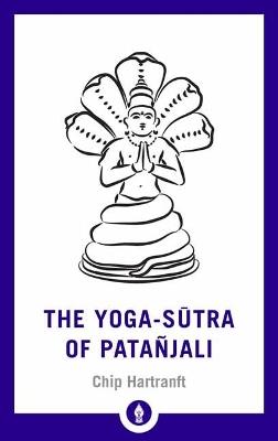 The Yoga-Sutra of Patanjali: A New Translation with Commentary - Chip Hartranft - cover