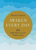 Awaken Every Day: 365 Buddhist Reflections to Invite Mindfulness and Joy