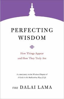 Perfecting Wisdom: How Things Appear and How They Truly Are - Dalai Lama - cover