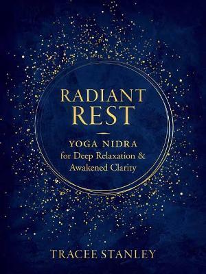 Radiant Rest: Yoga Nidra for Deep Relaxation and Awakened Clarity - Tracee Stanley - cover