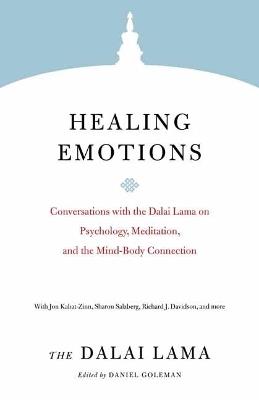 Healing Emotions: Conversations with the Dalai Lama on Psychology, Meditation, and the Mind-Body Connection - Dalai Lama,Daniel Goleman - cover