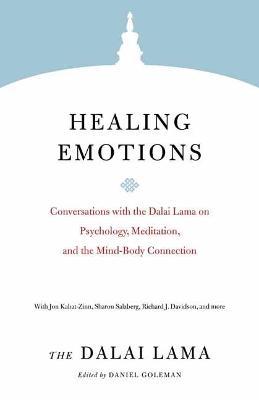 Healing Emotions: Conversations with the Dalai Lama on Psychology, Meditation, and the Mind-Body Connection - Dalai Lama,Daniel Goleman - cover