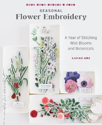 Seasonal Flower Embroidery: A Year of Stitching Wild Blooms and Botanicals - Kazuko Aoki - cover