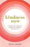 Kindness Now: A 28-Day Guide to Living with Authenticity, Intention, and Compassion