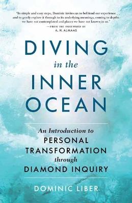 Diving in the Inner Ocean: An Introduction to Personal Transformation through Diamond Inquiry - Dominic C. Liber,A. H. Almaas - cover