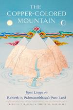 The Copper-Colored Mountain: Jigme Lingpa on Rebirth in Padmasambhava's Pure Land