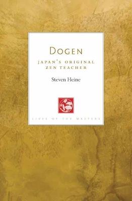 Dogen: Japan's Original Zen Teacher - Steven Heine - cover