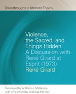 Violence, the Sacred, and Things Hidden: A Discussion with Rene Girard at Esprit (1973)