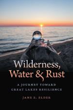Wilderness, Water, and Rust: A Journey toward Great Lakes Resilience