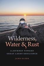 Wilderness, Water, and Rust: A Journey toward Great Lakes Resilience