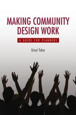 Making Community Design Work: A Guide For Planners - Umut Toker - cover