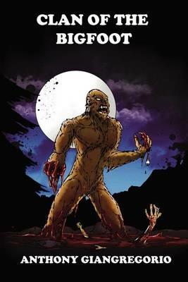 Clan of the Bigfoot - Anthony Giangregorio - cover