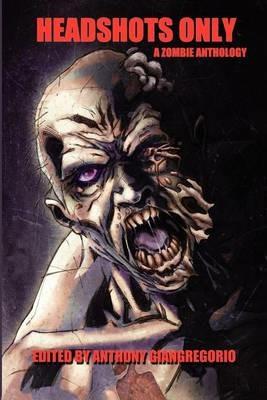 Headshots Only: A Zombie Anthology - Robb Suzanne,Rebecca Snow - cover