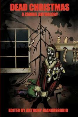 Dead Christmas: A Zombie Anthology - cover