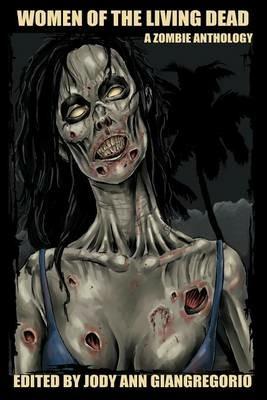 Women of the Living Dead: A Zombie Anthology - Rebecca Snow,Suzanne Robb - cover