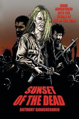 Sunset of the Dead: A Zombie Novel - Anthony Giangregorio - cover