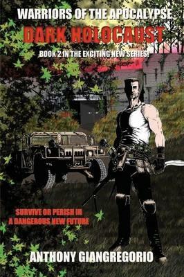 Dark Holocaust (Warriors of the Apocalypse Book 2) - Anthony Giangregorio - cover