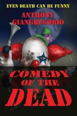 Comedy of the Dead - Anthony Giangregorio - cover
