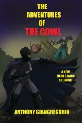 The Adventures of the Cowl - Anthony Giangregorio - cover