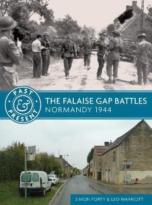 The Falaise Gap Battles: Normandy 1944 - Simon Forty,Leo Marriott - cover