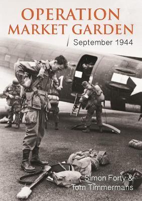 Operation Market Garden: September 1944 - Simon Forty,Tom Timmermans - cover