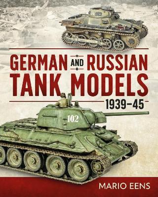 German and Russian Tank Models 1939–45 - Mario Eens - cover