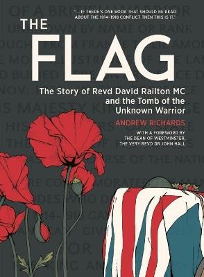 The Flag: The Story of Revd David Railton Mc and the Tomb of the Unknown Warrior - Andrew Richards - cover