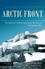 Arctic Front: The Advance of Mountain Corps Norway on Murmansk, 1941