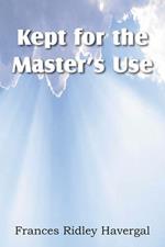 Kept for the Master's Use