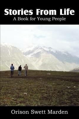 Stories from Life, a Book for Young People - Orison Swett Marden - cover