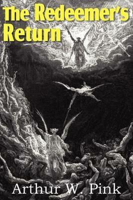 The Redeemer's Return - Arthur W Pink - cover