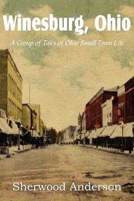 Winesburg, Ohio, a Group of Tales of Ohio Small-Town Life - Sherwood Anderson - cover
