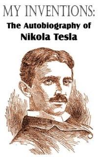 My Inventions: The Autobiography of Nikola Tesla - Nikola Tesla - cover