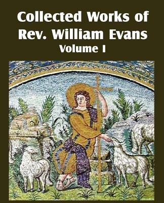 Collected Works of REV William Evans Vol. 1 - William Evans - cover