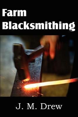 Farm Blacksmithing - J M Drew - cover