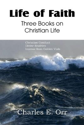Life of Faith Three Books on Christian Life - Charles Orr - cover