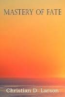 Mastery of Fate - Christian D Larson - cover