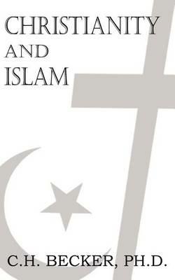 Christianity and Islam - C H Becker - cover