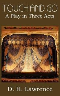 Touch and Go, a Play in Three Acts - D H Lawrence - cover