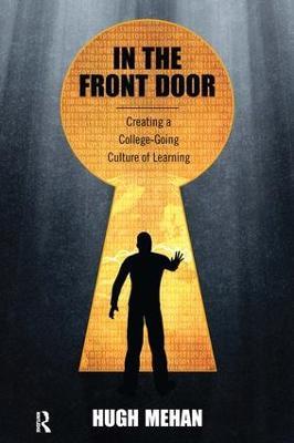 In the Front Door: Creating a College-Going Culture of Learning - Hugh Mehan - cover