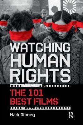 Watching Human Rights: The 101 Best Films - Mark Gibney - cover