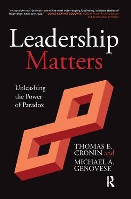 Leadership Matters: Unleashing the Power of Paradox - Thomas Cronin,Michael A. Genovese - cover