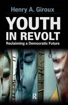 Youth in Revolt: Reclaiming a Democratic Future - Henry A. Giroux - cover