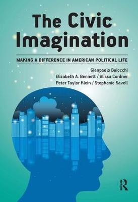 Civic Imagination: Making a Difference in American Political Life - Gianpaolo Baiocchi,Elizabeth A Bennett,Alissa Cordner - cover